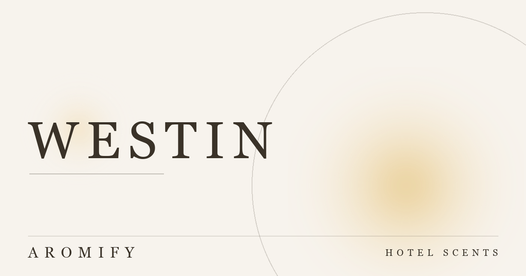The Westin Hotel Scent: What It Is and How to Get It at Home