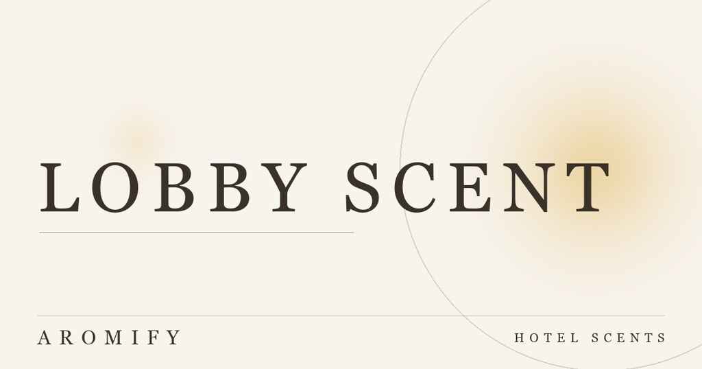 What Scent Do Hotels Use? The System Behind Lobby Fragrance